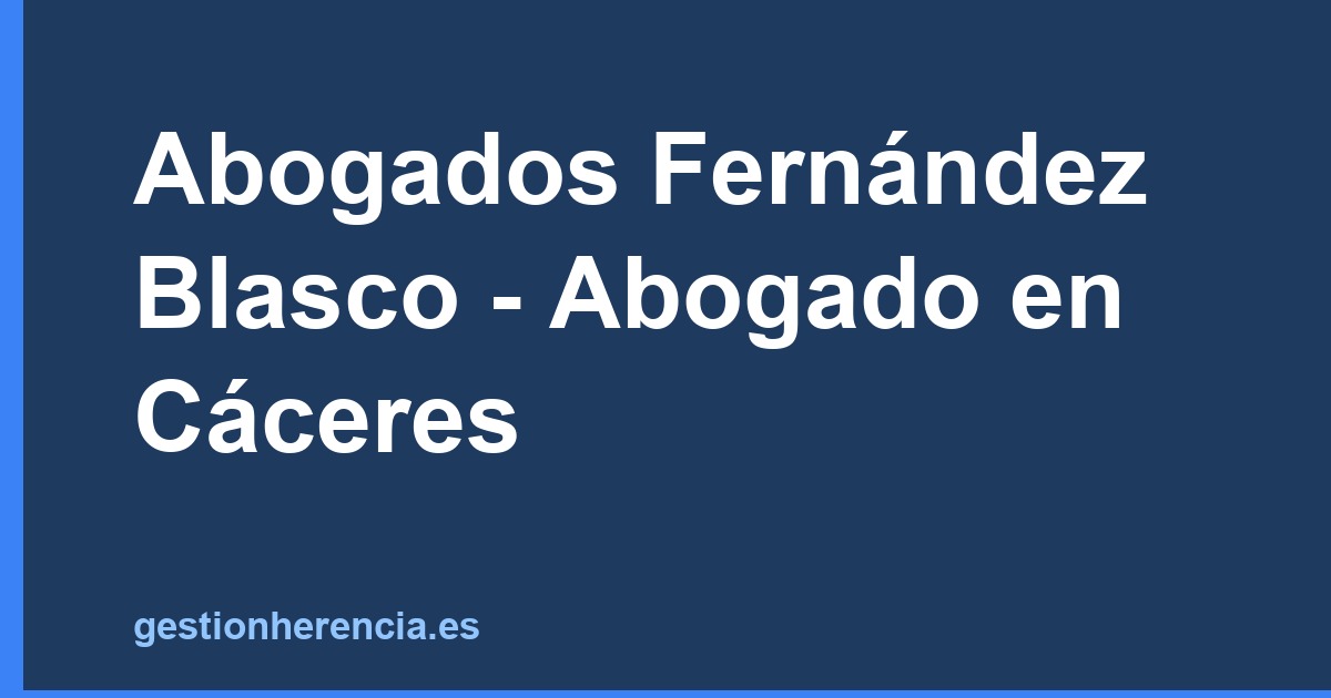 Abogados Fernández Blasco - Abogado en Cáceres