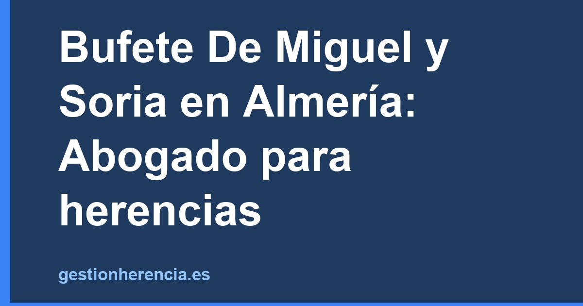 Abogados para herencias en Almería: los mejores de 2026