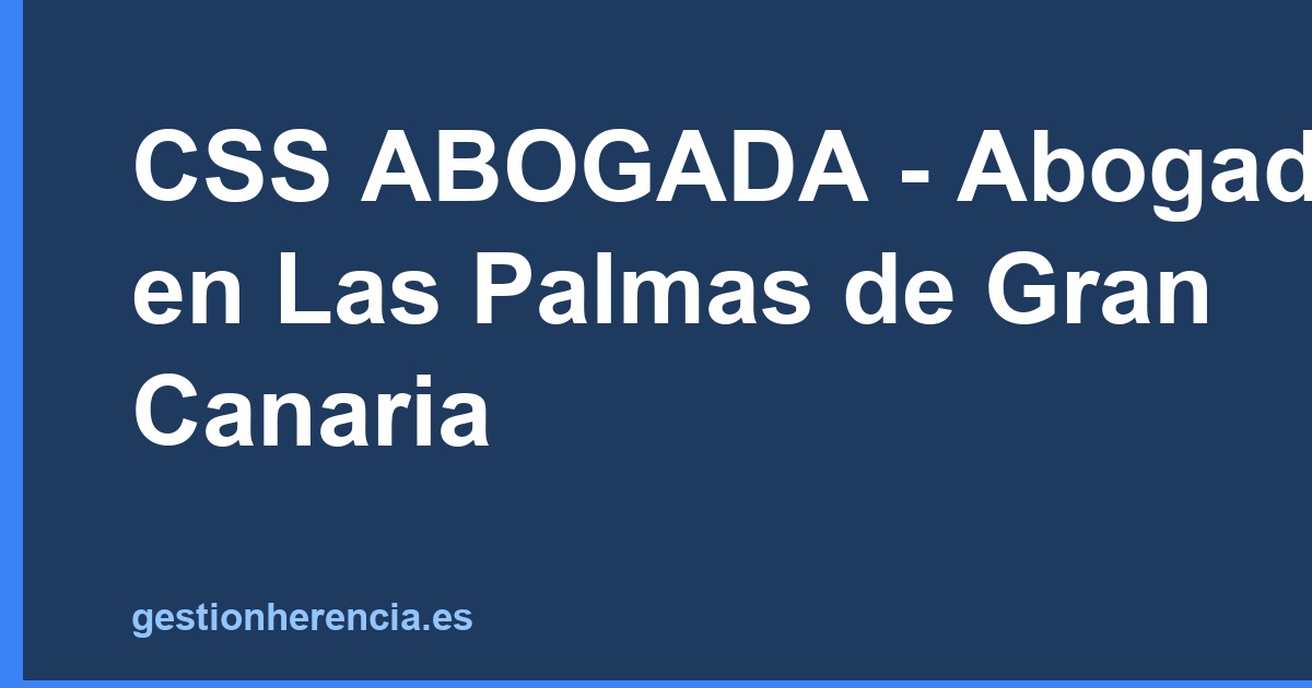 CSS ABOGADA - Abogado en Las Palmas de Gran Canaria