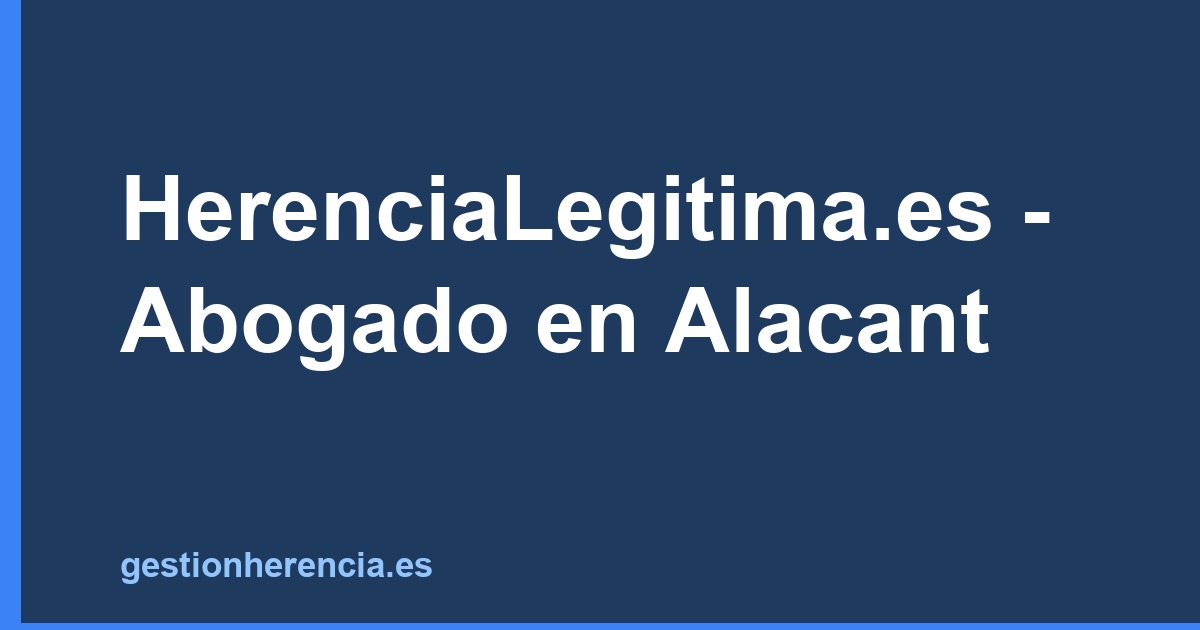 HerenciaLegitima.es - Abogado en Alacant