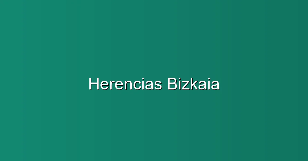 Herencias Bizkaia en Bilbao: Abogado