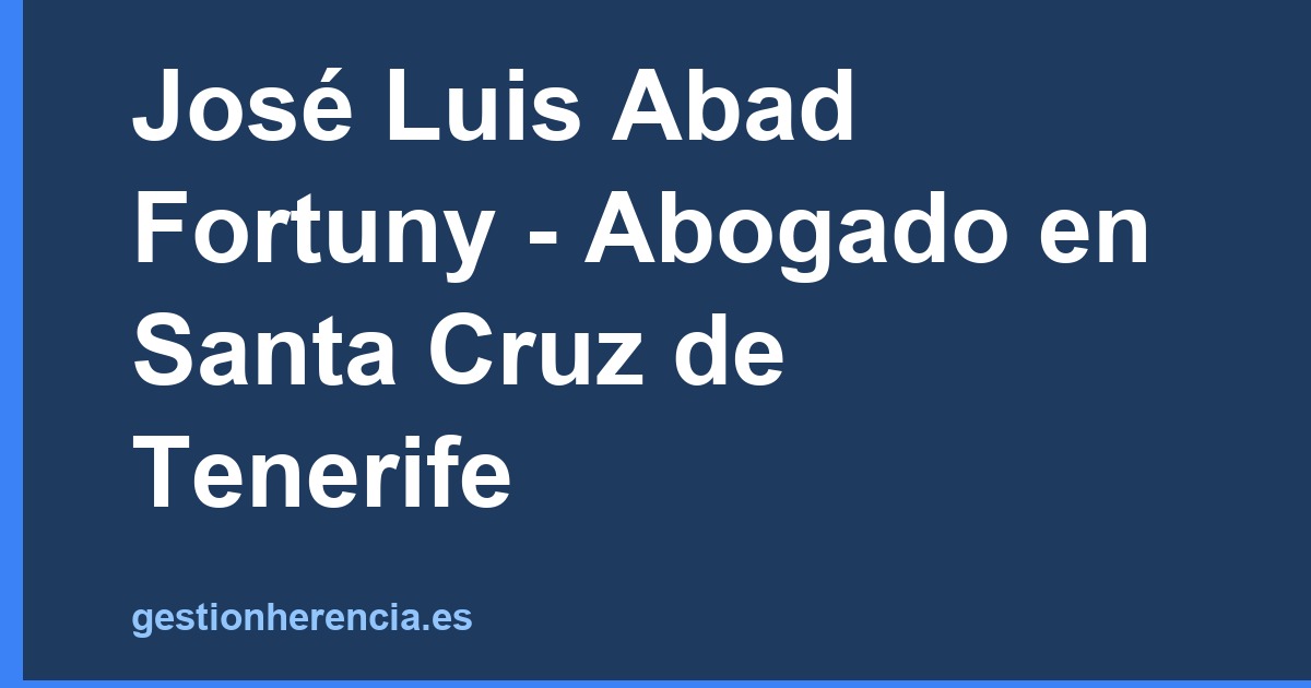 José Luis Abad Fortuny - Abogado en Santa Cruz de Tenerife