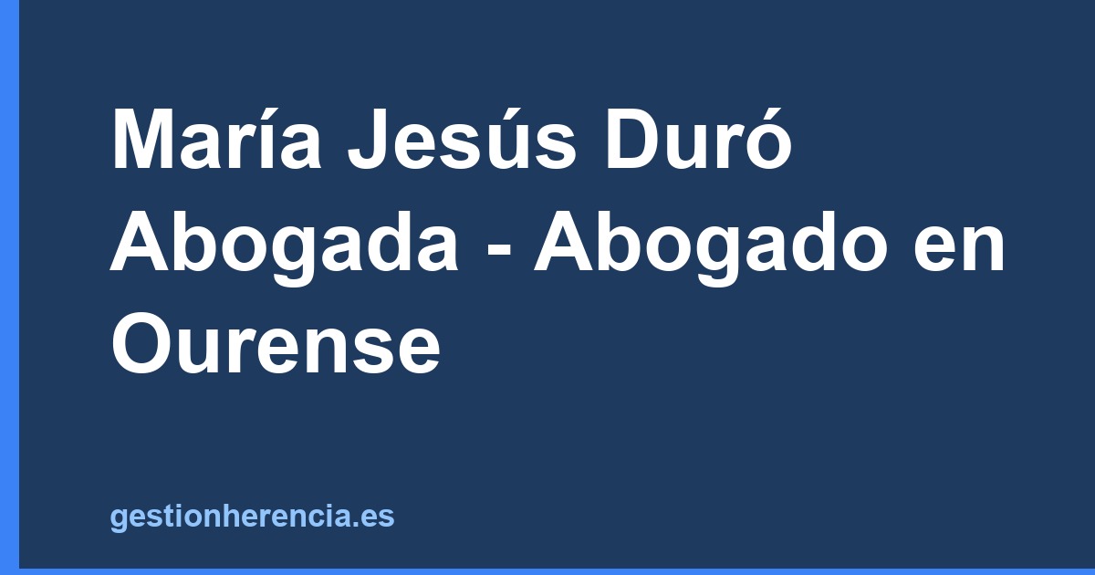 María Jesús Duró Abogada - Abogado en Ourense